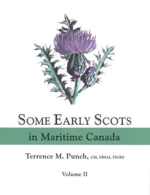 Some Early Scots in Maritime Canada, Volume 2 by Terrence M. Punch
