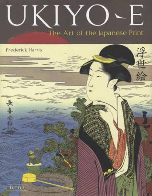 Ukiyo-E: The Art of the Japanese Print by Frederick Harris