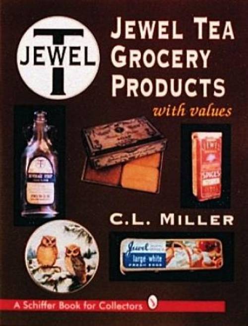 Jewel Tea Grocery Products (Collector Reference) by C. L. Miller