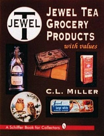 Jewel Tea Grocery Products (Collector Reference) by C. L. Miller