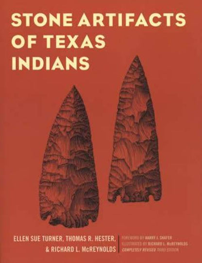 Stone Artifacts of Texas Indians by Ellen Sue Turner, Thomas R. Hester, Richard L McReynolds