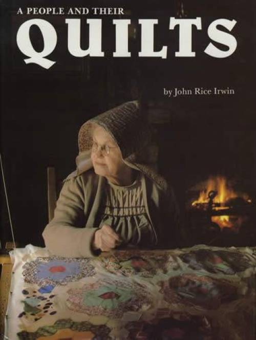 A People and Their Quilts (Quilts of Southern Appalachian Homesteaders) by John Rice Irwin