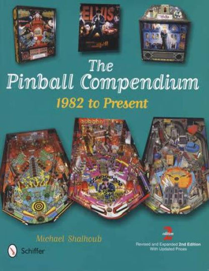 The Pinball Compendium 1982 to Present by Michael Shalhoub