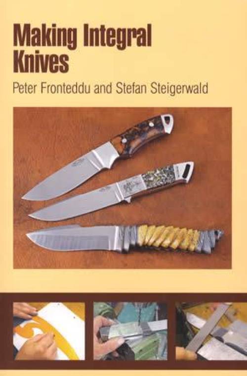 Making Integral Knives by Peter Fronteddu & Stefan Steigerwald