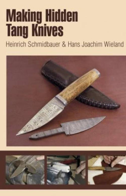 Making Hidden Tang Knives by Heinrich Schmidbauer & Hans Joachim Wieland