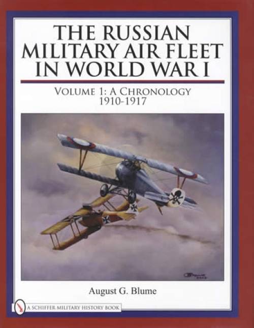 The Russian Military Air Fleet in World War I, Vol 1 by August Blume