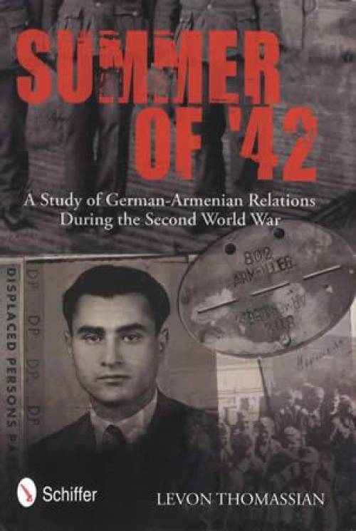 Summer of '42: A Study of German-Armenian Relations in the Second World War by Levon Thomassian