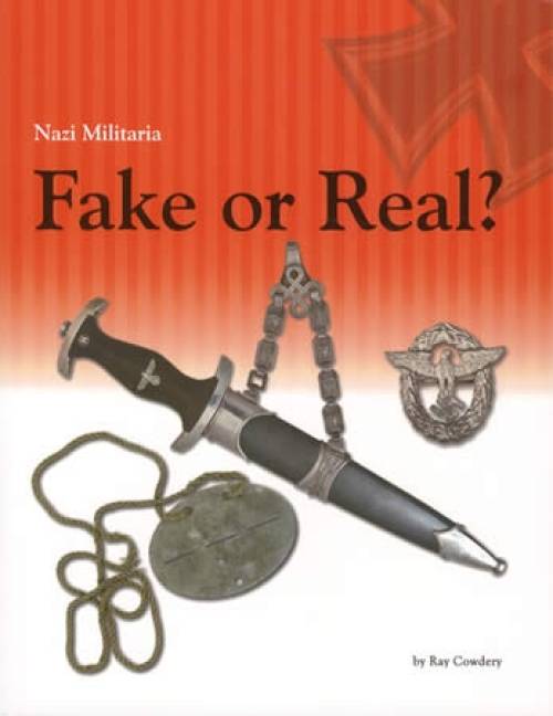 Nazi Militaria: Fake or Real? by Ray Cowdery
