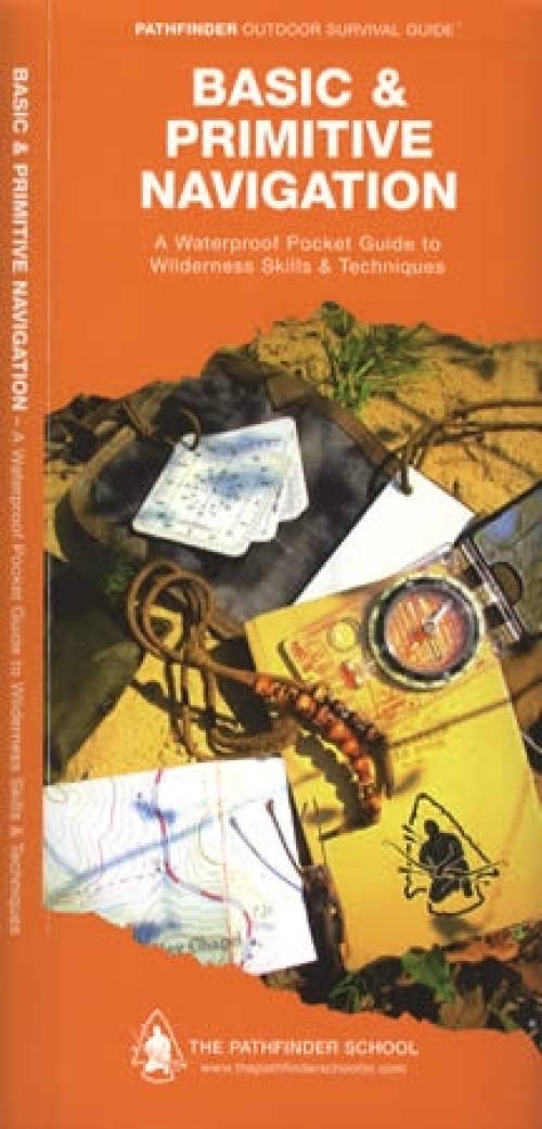 Basic & Primitive Navigation: A Waterproof Pocket Guide to Wilderness Skills & Techniques by Dave Canterbury