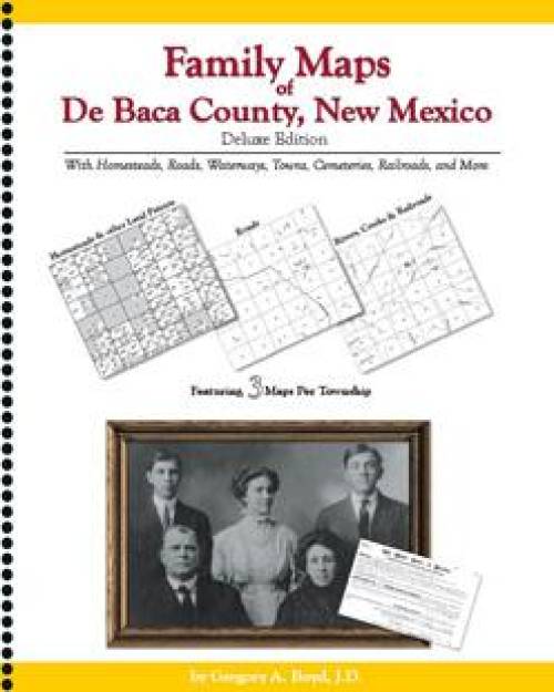 Family Maps of De Baca County, New Mexico Deluxe Edition by Gregory Boyd