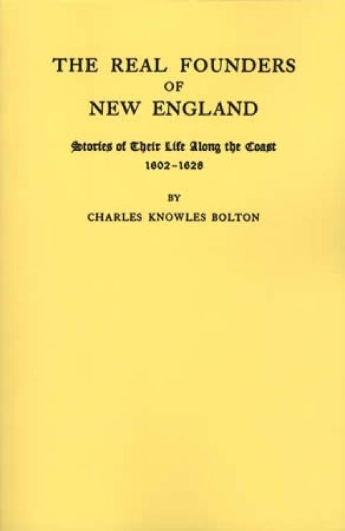 The Real Founders of New England by Charles Knowles Bolton