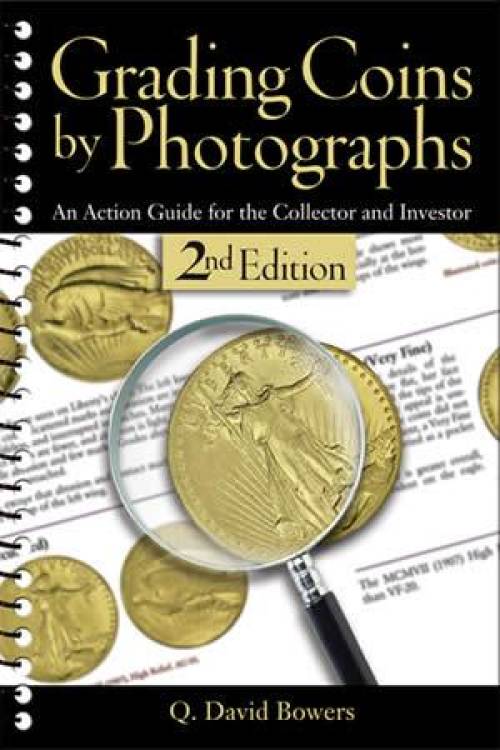 Grading Coins by Photographs, 2nd Edition by Q David Bowers