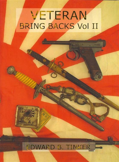 Veteran Bring Backs Vol II (War Booty - Souvenir Weapons) by Edward B Tinker
