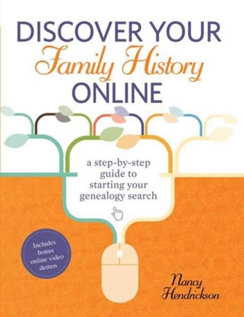 Discover Your Family History Online: A Step-by-Step Guide to Starting Your Genealogy Research by Nancy Hendrickson