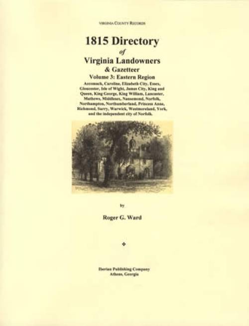 Virginia County Records: 1815 Directory of Virginia Landowners & Gazetteer Vol 3: Eastern Region by Roger G. Ward