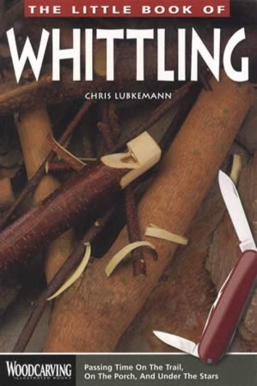 The Little Book of Whittling by Chris Lubkemann