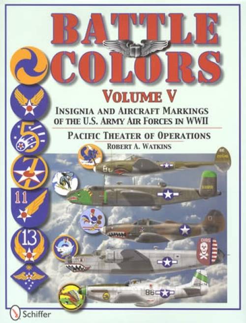Battle Colors Vol. 5: Pacific Theater of Operations: Insignia and Aircraft Markings of the U.S. Army Air Forces in World War II by Robert Watkins