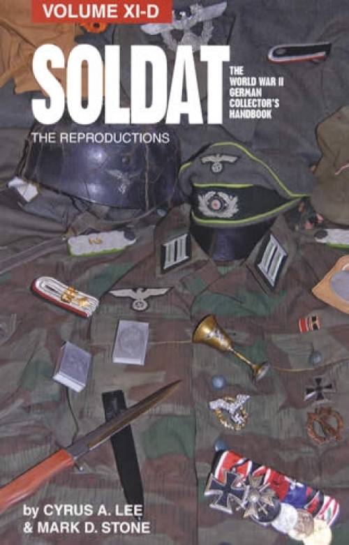 Soldat Volume XI-D: The Reproductions by Cyrus A Lee, Mark D Stone