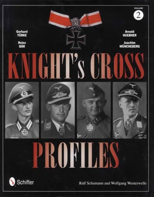 Knight's Cross Profiles Vol.2: Gerhard Turke - Heinz Bar i Arnold Huebner - Joachim Muncheberg by Ralf Schumann and Wolfgang Westerwelle