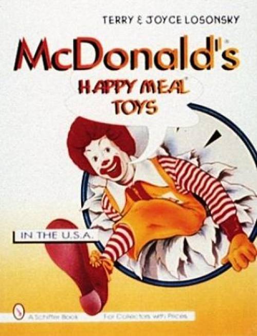 McDonald's Happy Meal Toys: In the USA by Terry and Joyce Losonsky