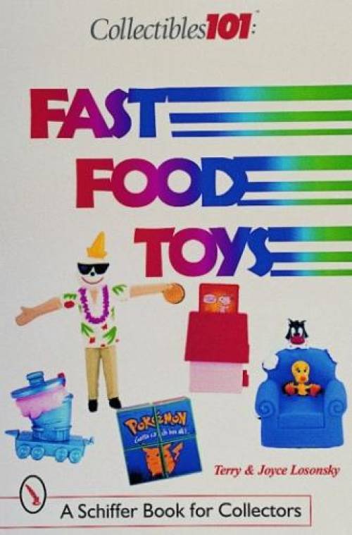 Collectibles 101: Fast Food Toys by Joyce & Terry Losonsky