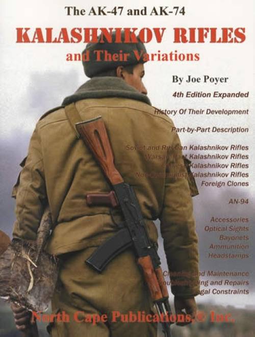 The AK-47 and AK-74 Kalashnikov Rifles and Their Variations, 4th Ed by Joe Poyer