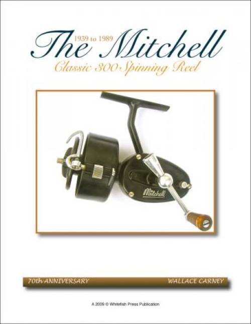 The Mitchell Classic 300 Spinning Reel 1939 to 1989 by Wallace Carney –  Collector Bookstore