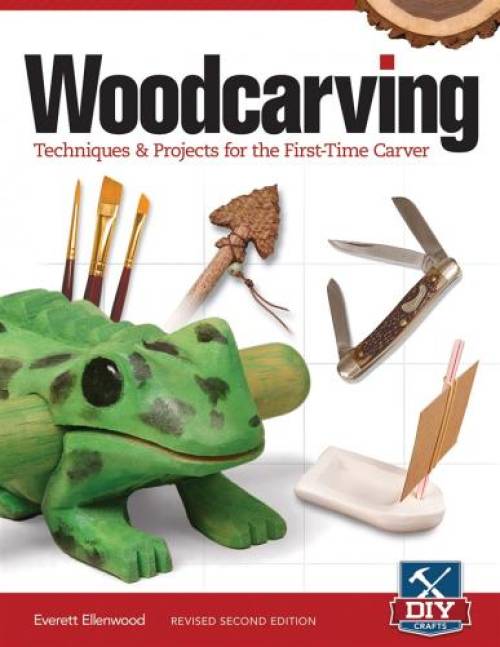 Woodcarving: Techniques & Projects for the First-Time Carver by Everett Ellenwood