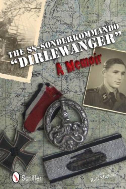 The SS-Sonderkommando "Dirlewanger": A Memoir by Rolf Michaelis, Editor