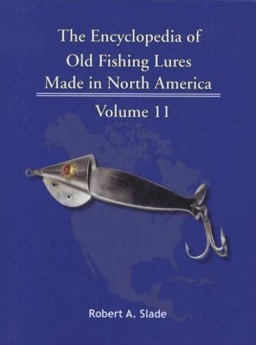 The Encyclopedia of Old Fishing Lures: Made in North America The Encyclopedia of Old Fishing Lures: Made in North America