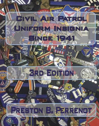 Civil Air Patrol Uniform Insignia Since 1941 by Preston B. Perrenot
