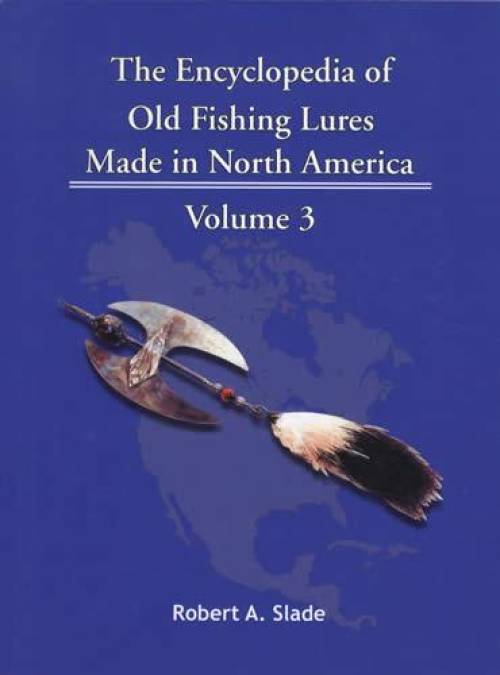 encyclopedia of old fishing lures The Encyclopedia of Old Fishing Lures : Made in North America