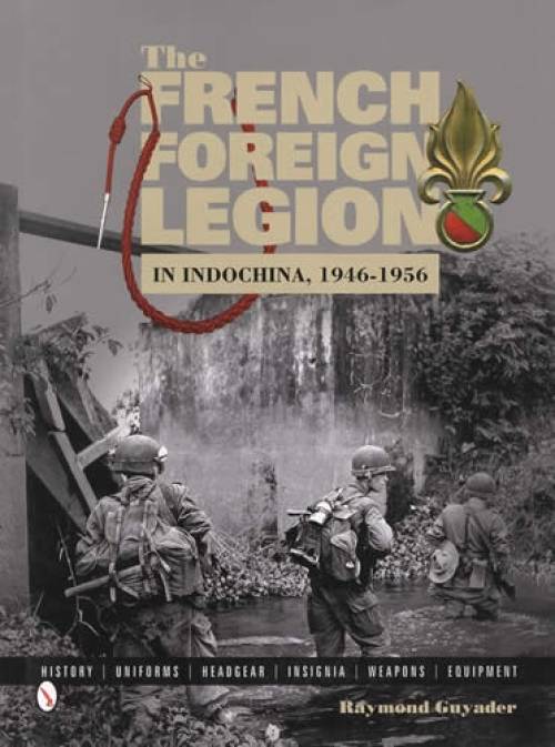 The French Foreign Legion in Indochina, 1946-1956 by Raymond Guyader