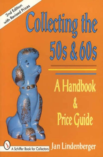 Collecting the 50s & 60s: A Handbook & Price Guide, 2nd Ed by Jan Lindenberger