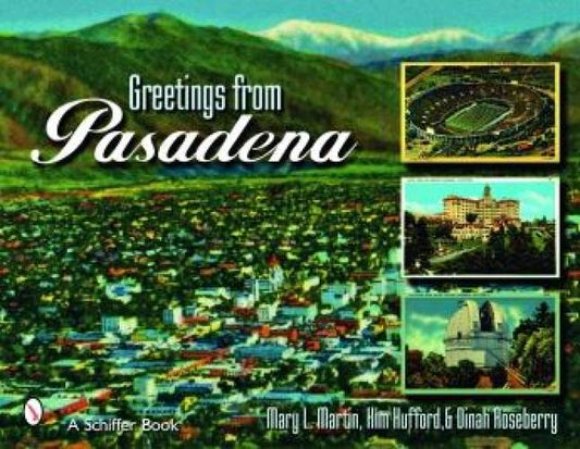 Greetings From Pasadena by Mary L. Martin, Kim Hufford