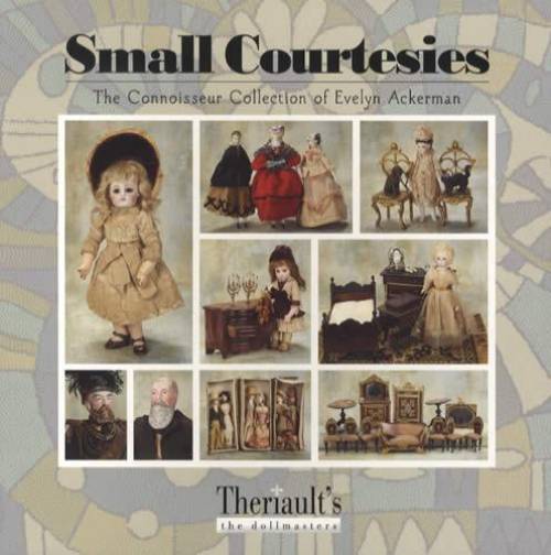 Small Courtesies: The Connoisseur Collection of Evelyn Ackerman (Dollmaster April 2013 Auction Results)