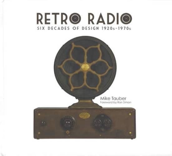 Retro Radio: Six Decades of Design 1920s-1970s by Mike Tauber