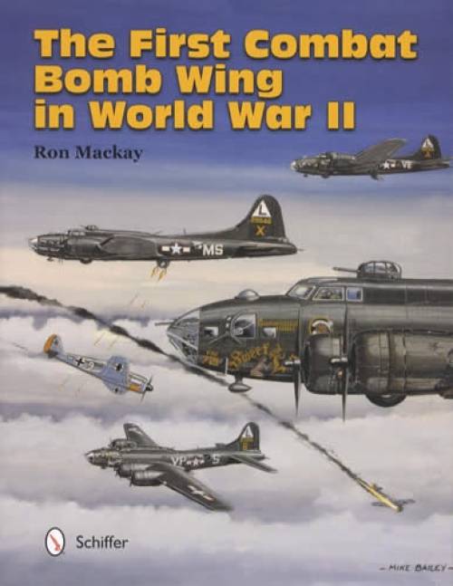 The First Combat Bomb Wing in World War II by Ron Mackay