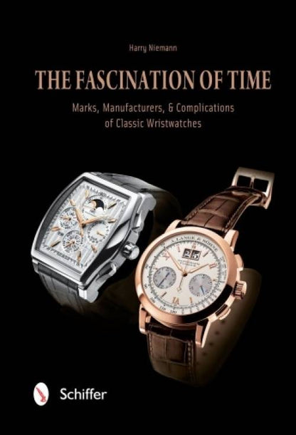 The Fascination of Time: Marks, Manufacturers & Complications of Classic Wristwatches by Harry Niemann