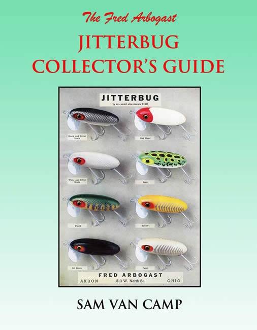 The Fred Arbogast Jitterbug Collector's Guide by Sam Van Camp – Collector  Bookstore