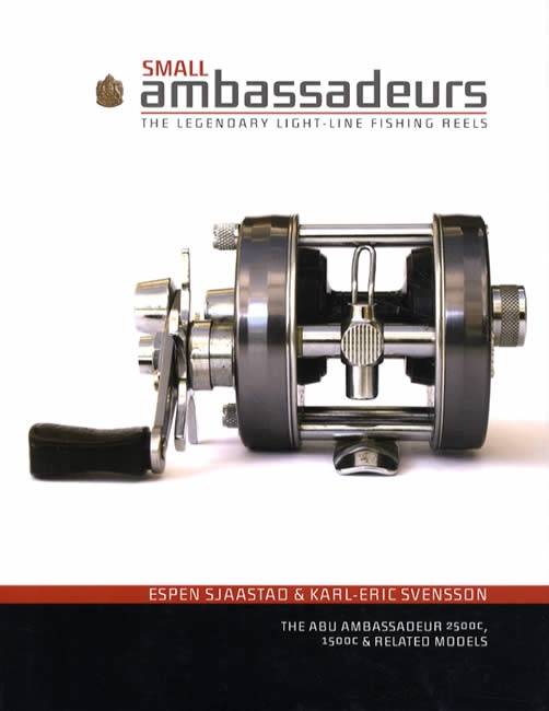 ambassador 7300c fishing reels Small Ambassadeurs : The Legendary Light-Line Fishing Reels: The ABU Ambassadeur 2500C, 1500C & Related Models