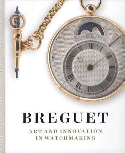 Breguet: Art and Innovation in Watchmaking by Emmanuel Breguet, Martin Chapman