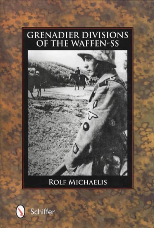 Grenadier Divisions of the Waffen-SS by Rolf Michaelis