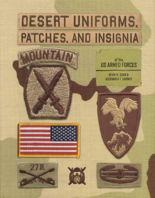 Desert Uniforms, Patches, and Insignia of the US Armed Forces by Kevin Born, Alexander Barnes