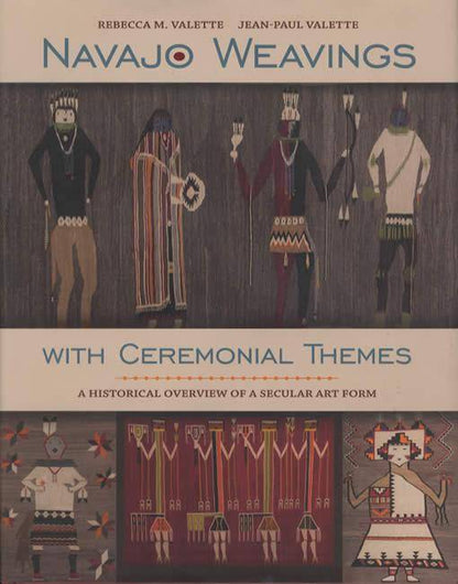 Navajo Weavings With Ceremonial Themes: A Historical Overview of a Secular Art Form by Rebecca M. Valette, Jean-Paul Valette