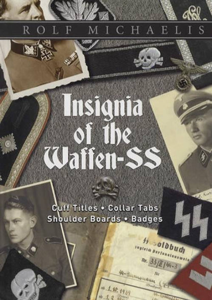 Insignia of the Waffen-SS: Cuff Titles, Collar Tabs, Shoulder Boards, Badges by Rolf Michaelis