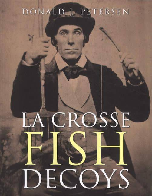 LA Crosse Fish Decoys by Donald J. Petersen
