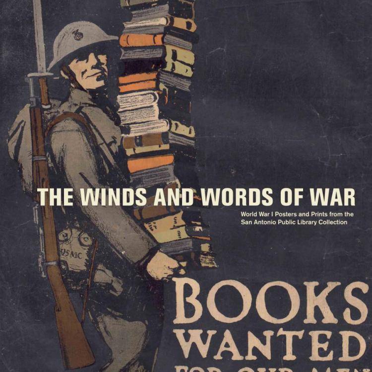 The Winds and Words of War: World War I Posters and Prints from the San Antonio Public Library Collection by Allison Hays Lane