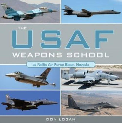 The USAF Weapons School at Nellis Air Force Base Nevada by Don Logan