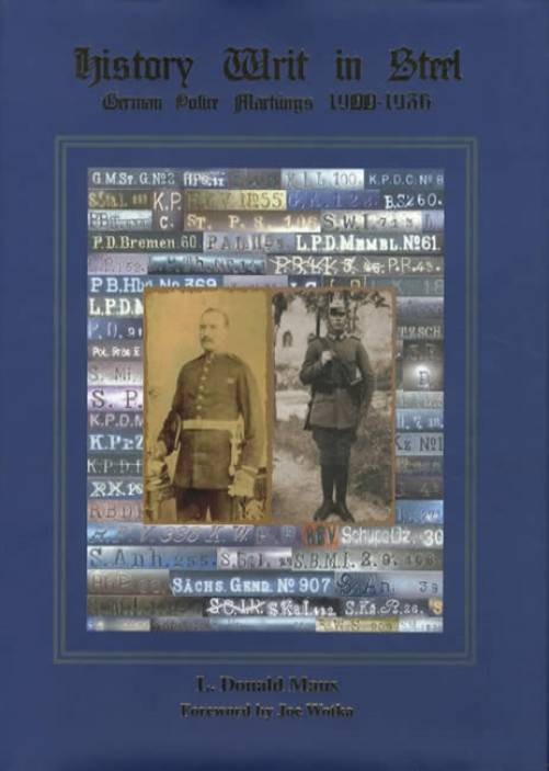 History Writ in Steel: German Police Markings 1900-1936 by L. Donald Maus